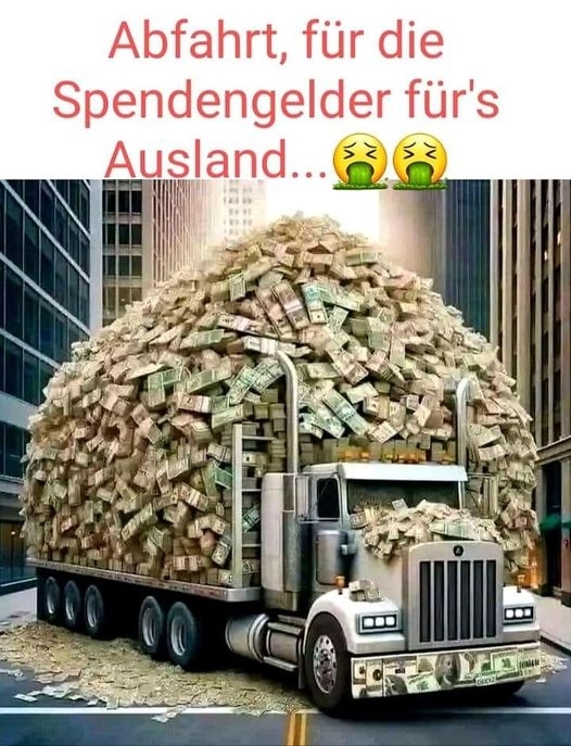 Abfahrt, für die Spendengelder für`s Ausland...🤮🤮