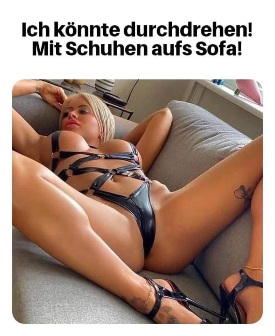 Ich könnte durchdrehen! Mit Schuhen aufs Sofa!