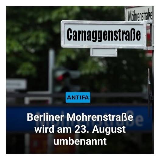 Carnaggenstraße - ANTIFA - Berliner Mohrenstraße wird am 23. August umbenannt