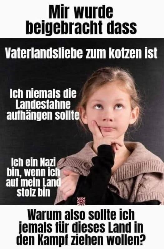 Mir wurde beigebracht dass - Vaterlandsliebe zum kotzen ist

Ich niemals die Landesfahne aufhängen sollte

Ich ein Nazi bin, wenn ich auf mein Land stolz bin

Warum also sollte ich jemals für dieses Land in den Kampf ziehen wollen?
