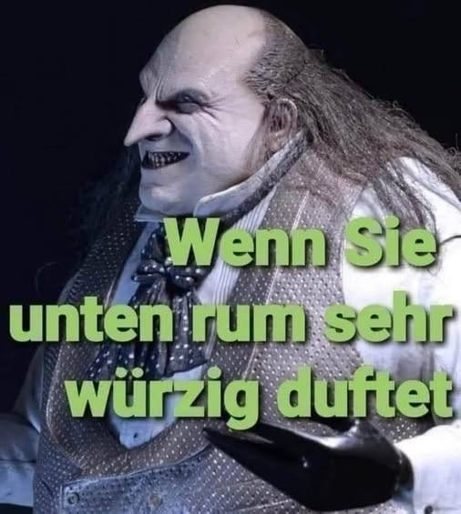 Wenn Sie - unten rum sehr würzig duftet