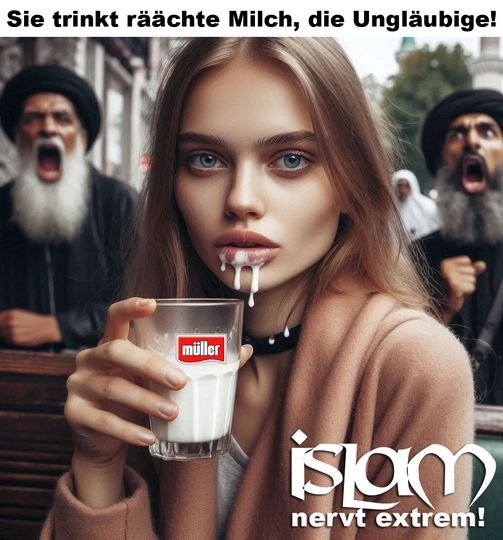 Sie trinkt räächte Milch, die Ungläubige!