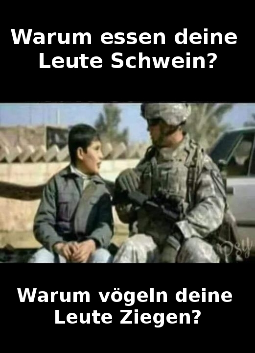 Warum essen deine Leute Schwein? - Warum vögeln deine Leute Ziegen?